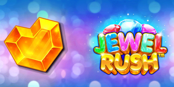 Slot Jewel Rush Strategi Gacor Anti Boncos